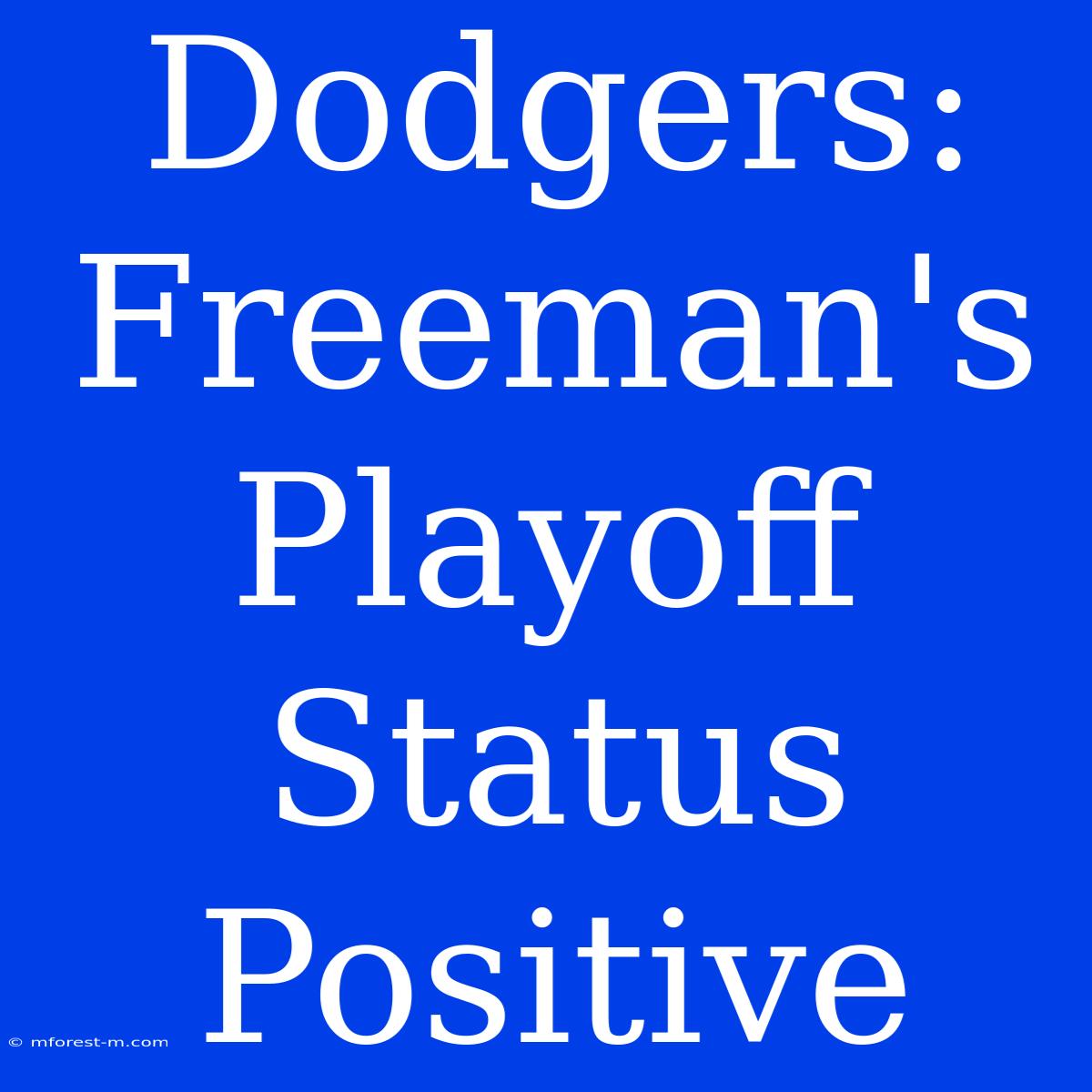 Dodgers: Freeman's Playoff Status Positive