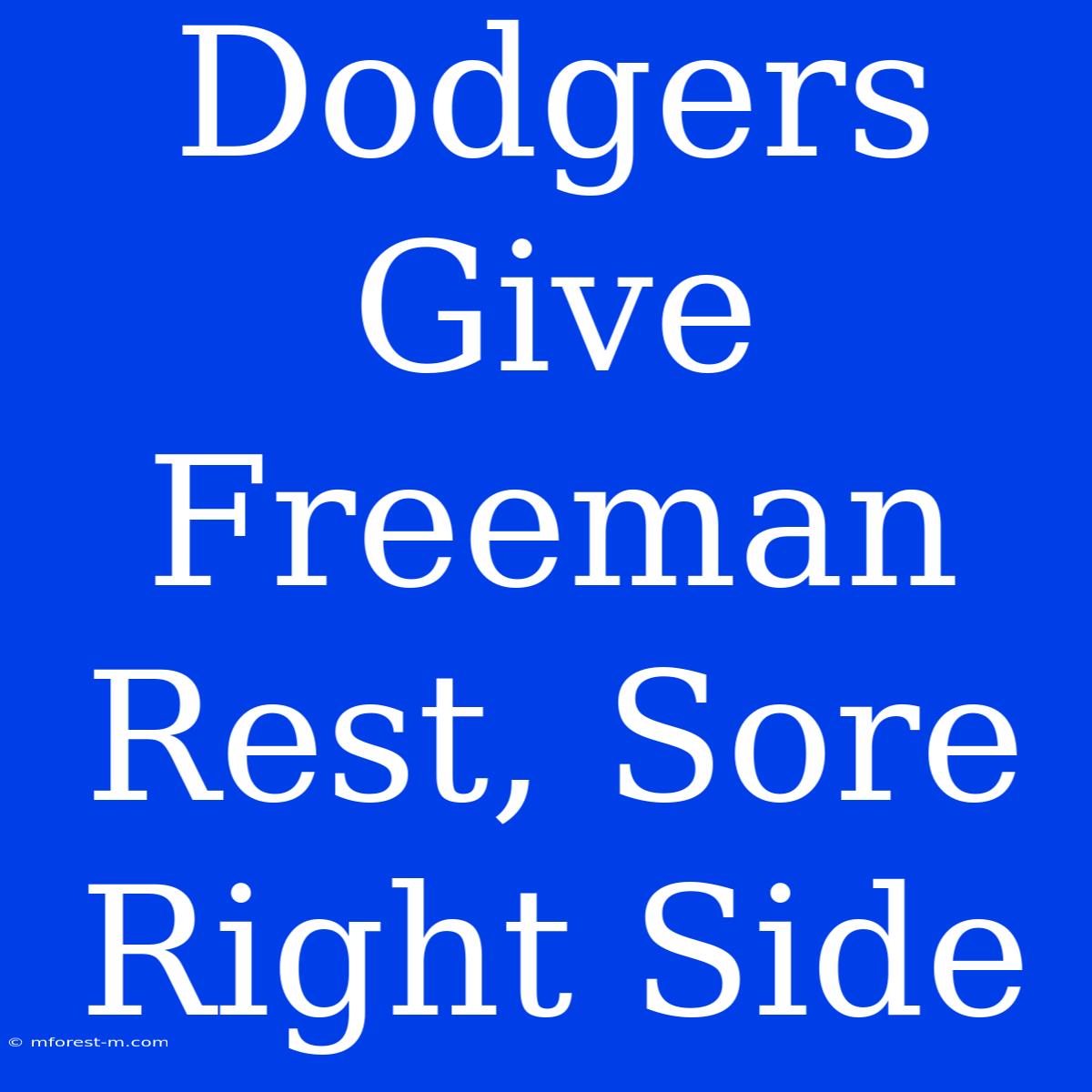 Dodgers Give Freeman Rest, Sore Right Side