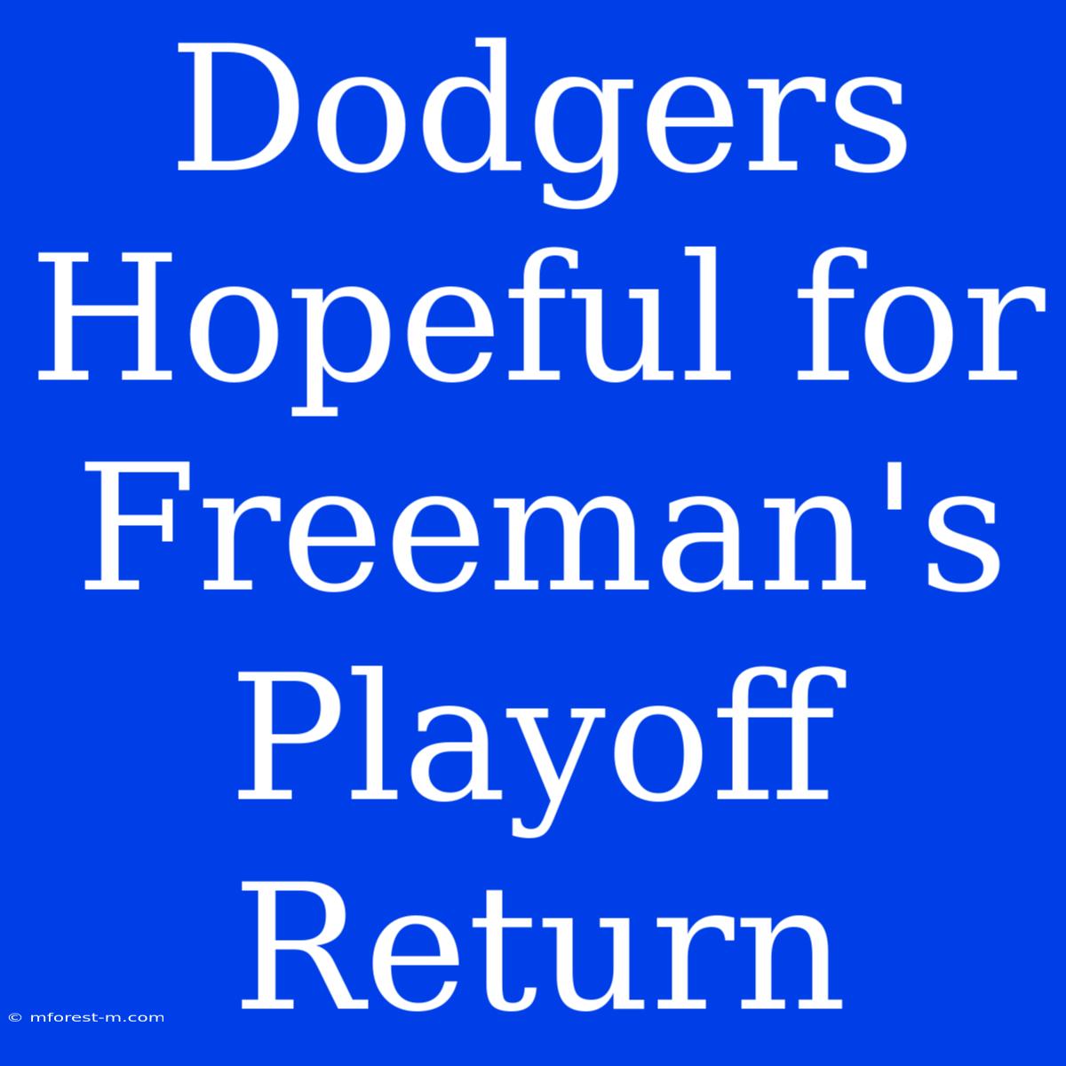 Dodgers Hopeful For Freeman's Playoff Return