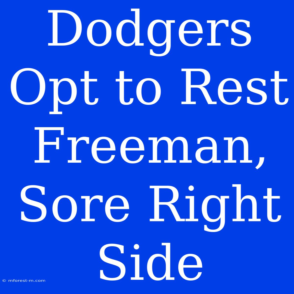 Dodgers Opt To Rest Freeman, Sore Right Side