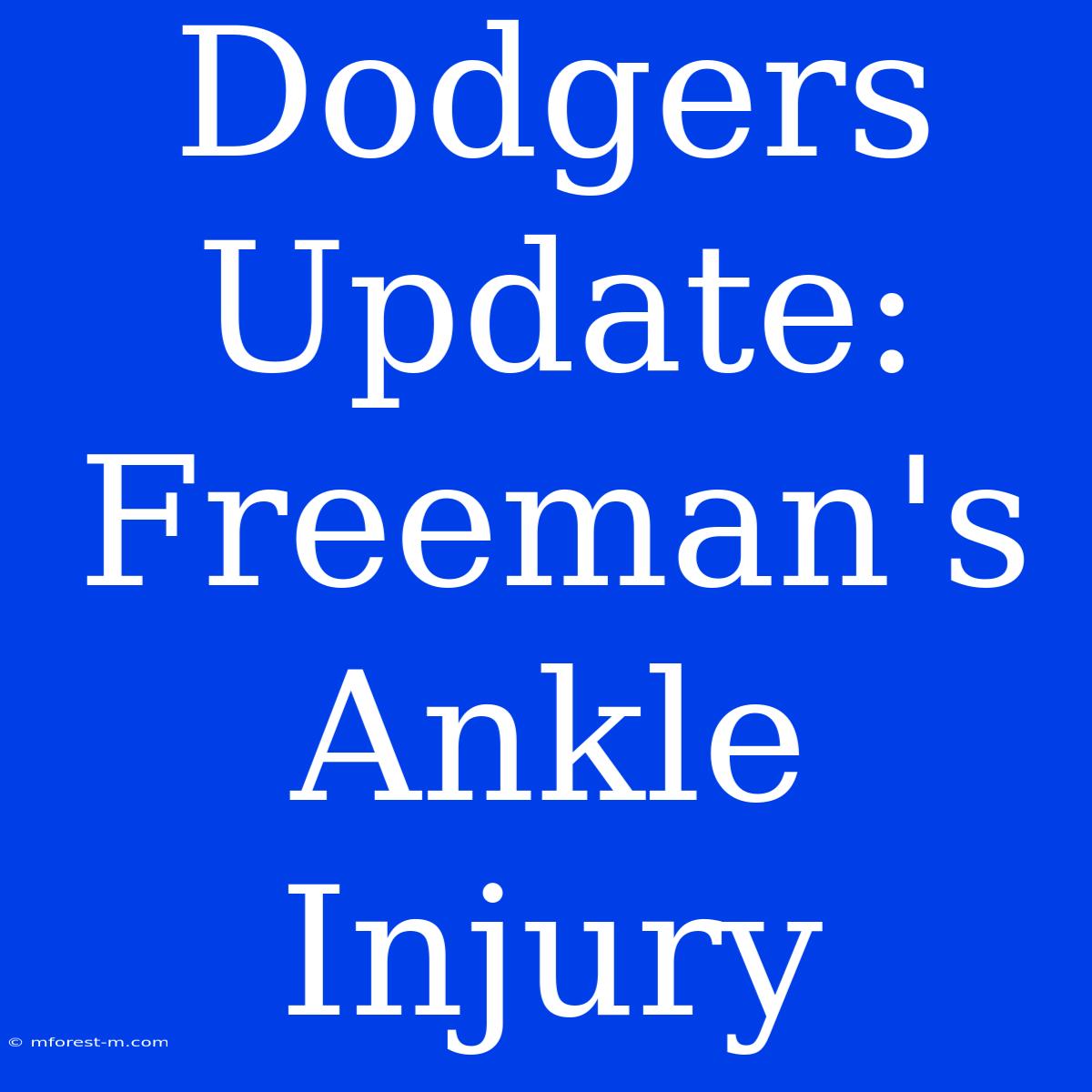 Dodgers Update: Freeman's Ankle Injury 