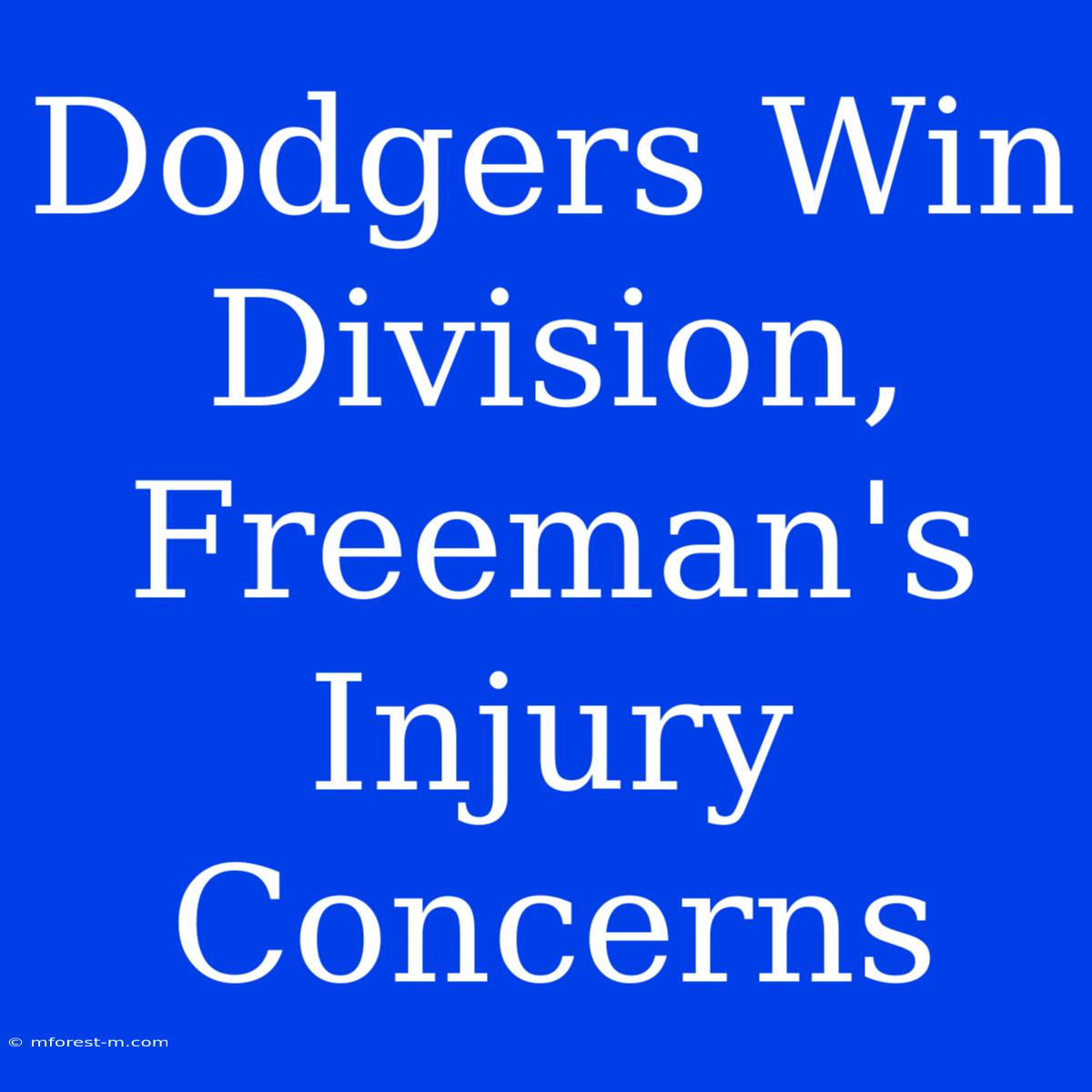 Dodgers Win Division, Freeman's Injury Concerns