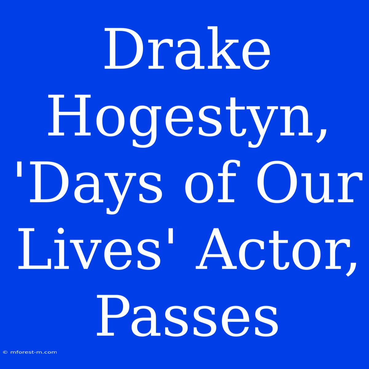 Drake Hogestyn, 'Days Of Our Lives' Actor, Passes