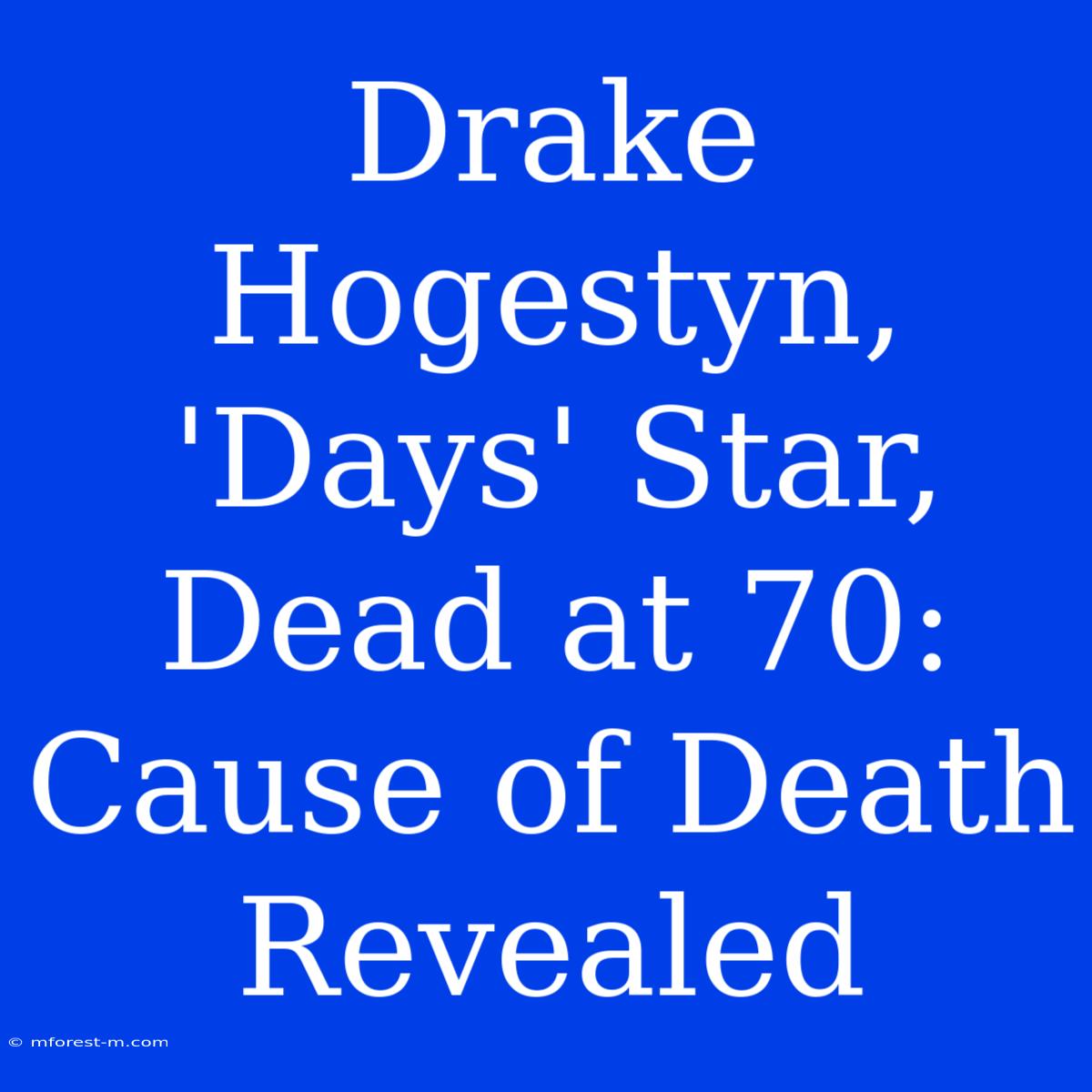 Drake Hogestyn, 'Days' Star, Dead At 70: Cause Of Death Revealed 