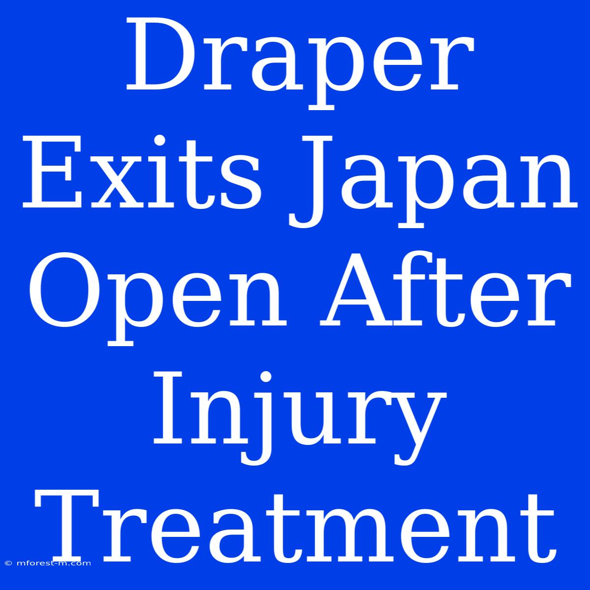 Draper Exits Japan Open After Injury Treatment