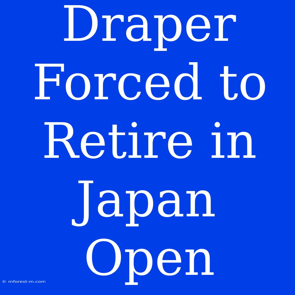 Draper Forced To Retire In Japan Open