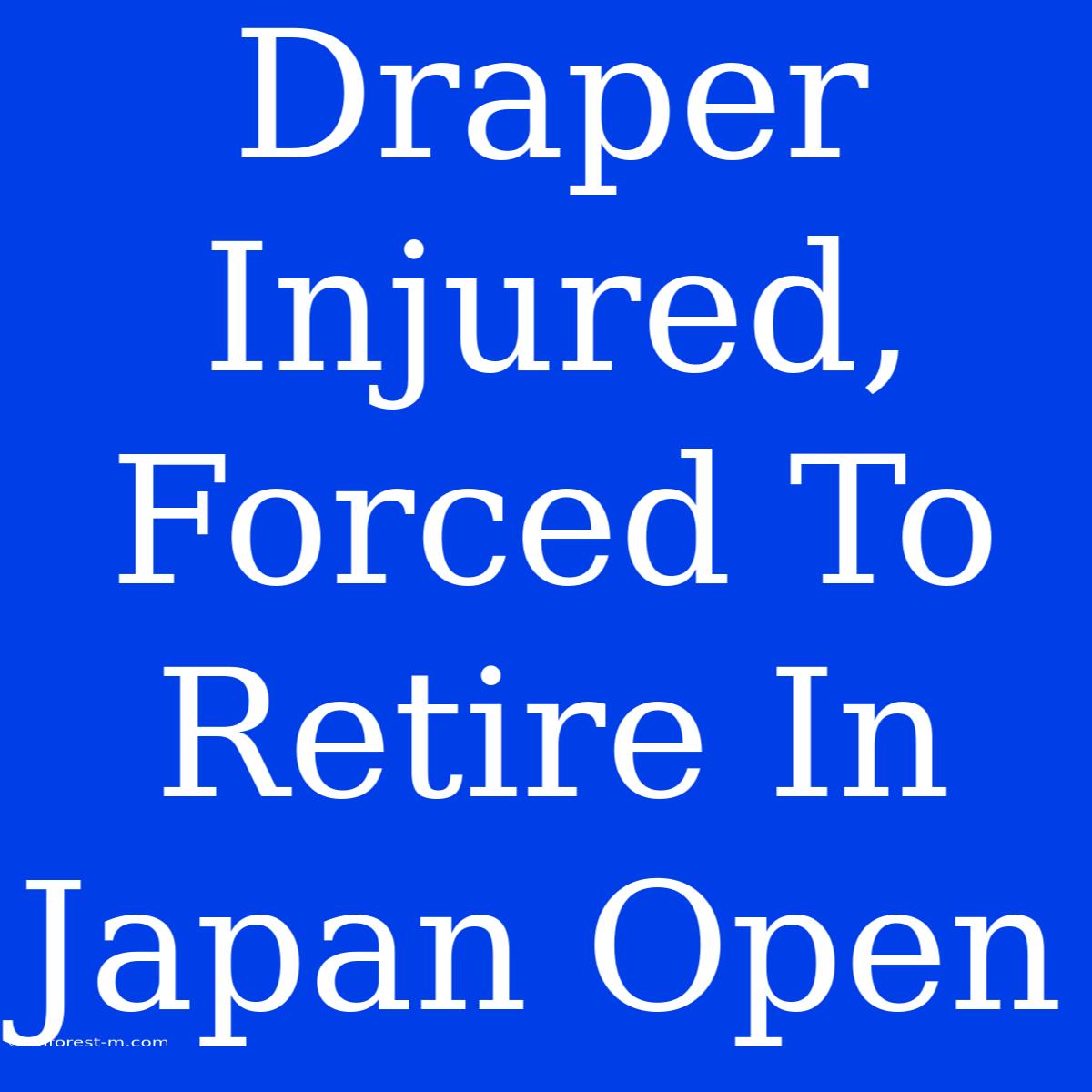 Draper Injured, Forced To Retire In Japan Open 