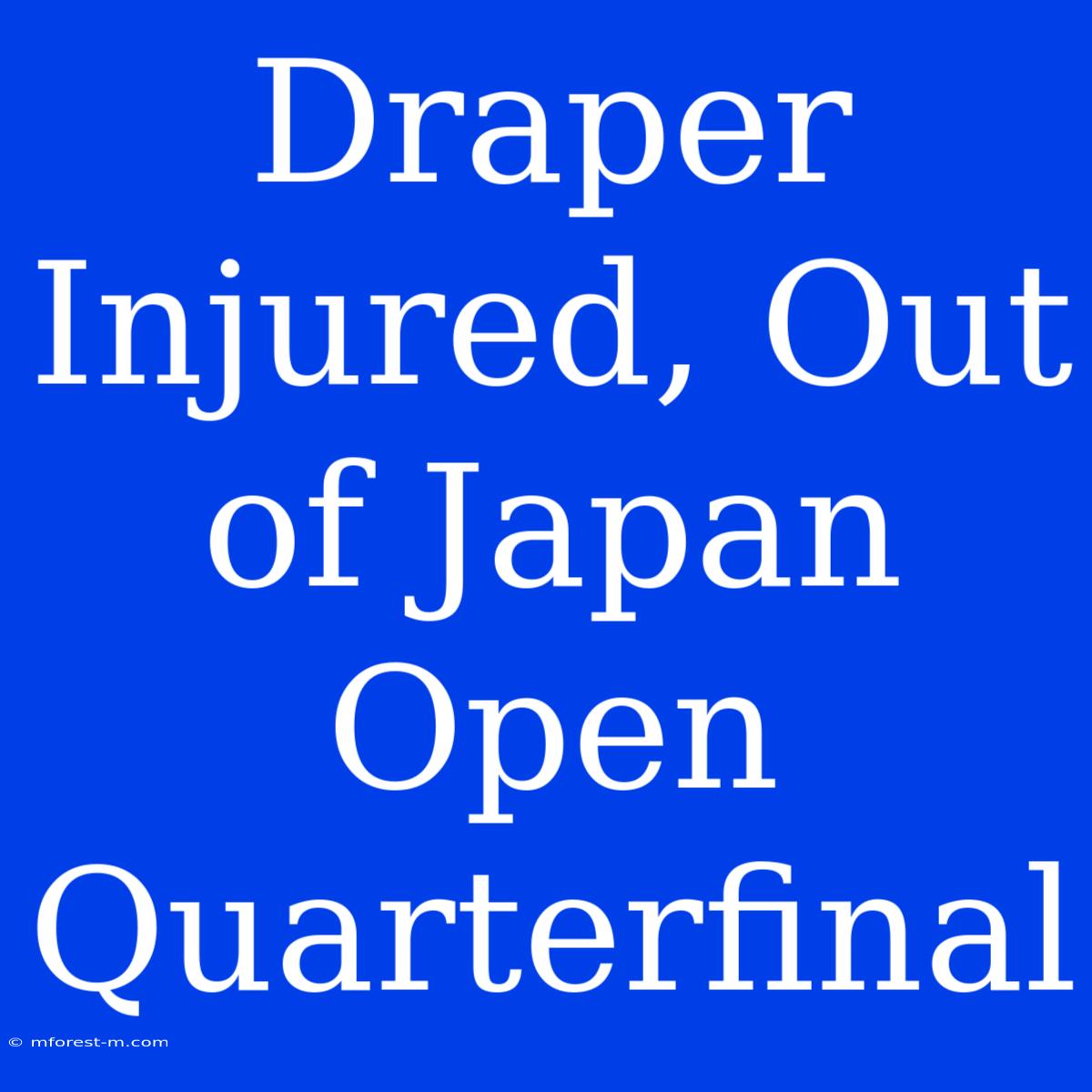 Draper Injured, Out Of Japan Open Quarterfinal