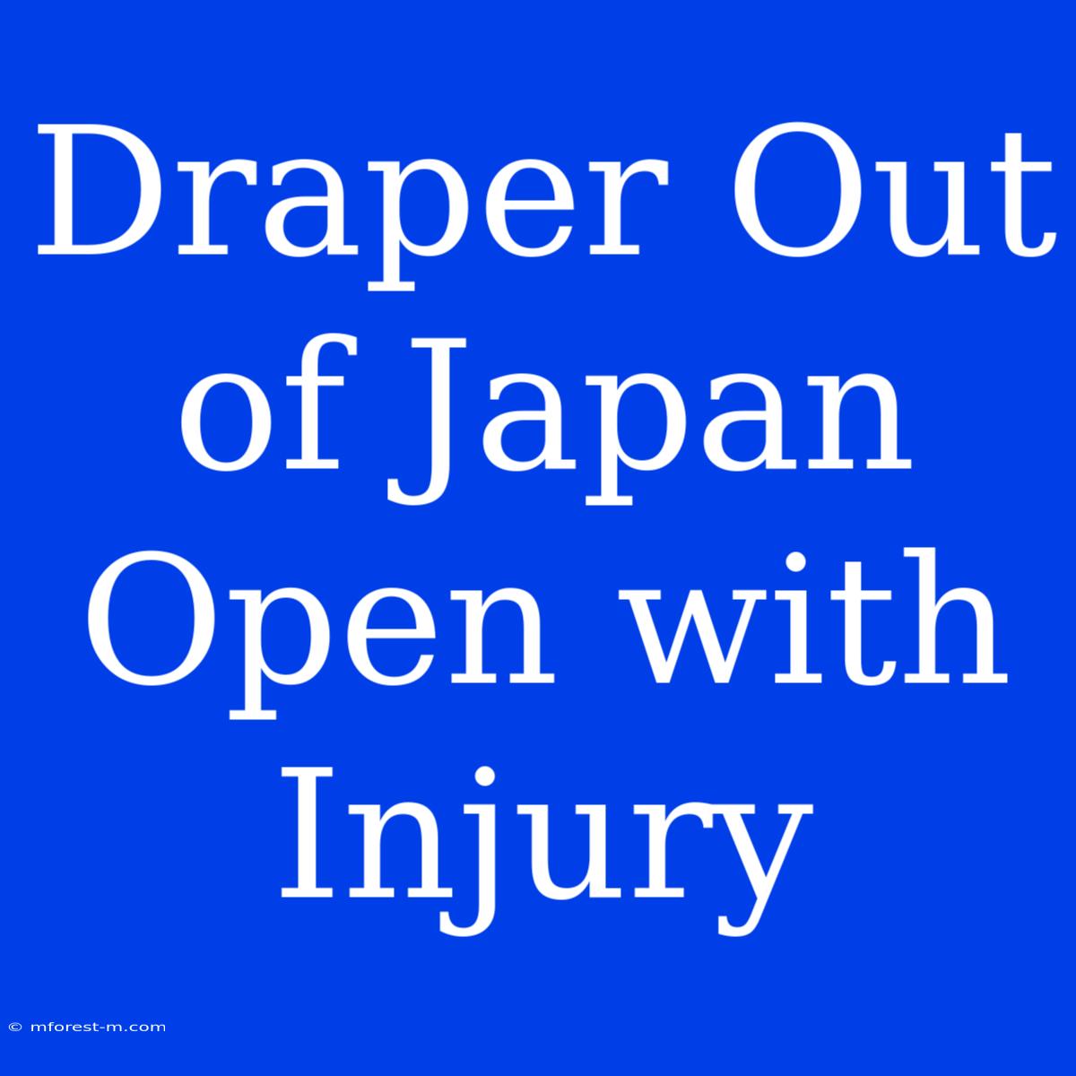 Draper Out Of Japan Open With Injury