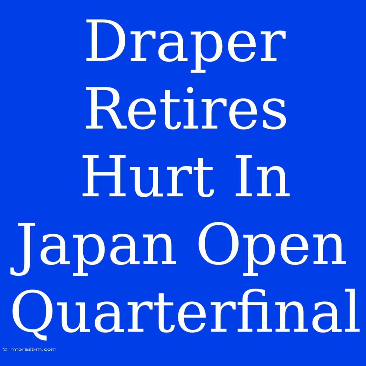 Draper Retires Hurt In Japan Open Quarterfinal