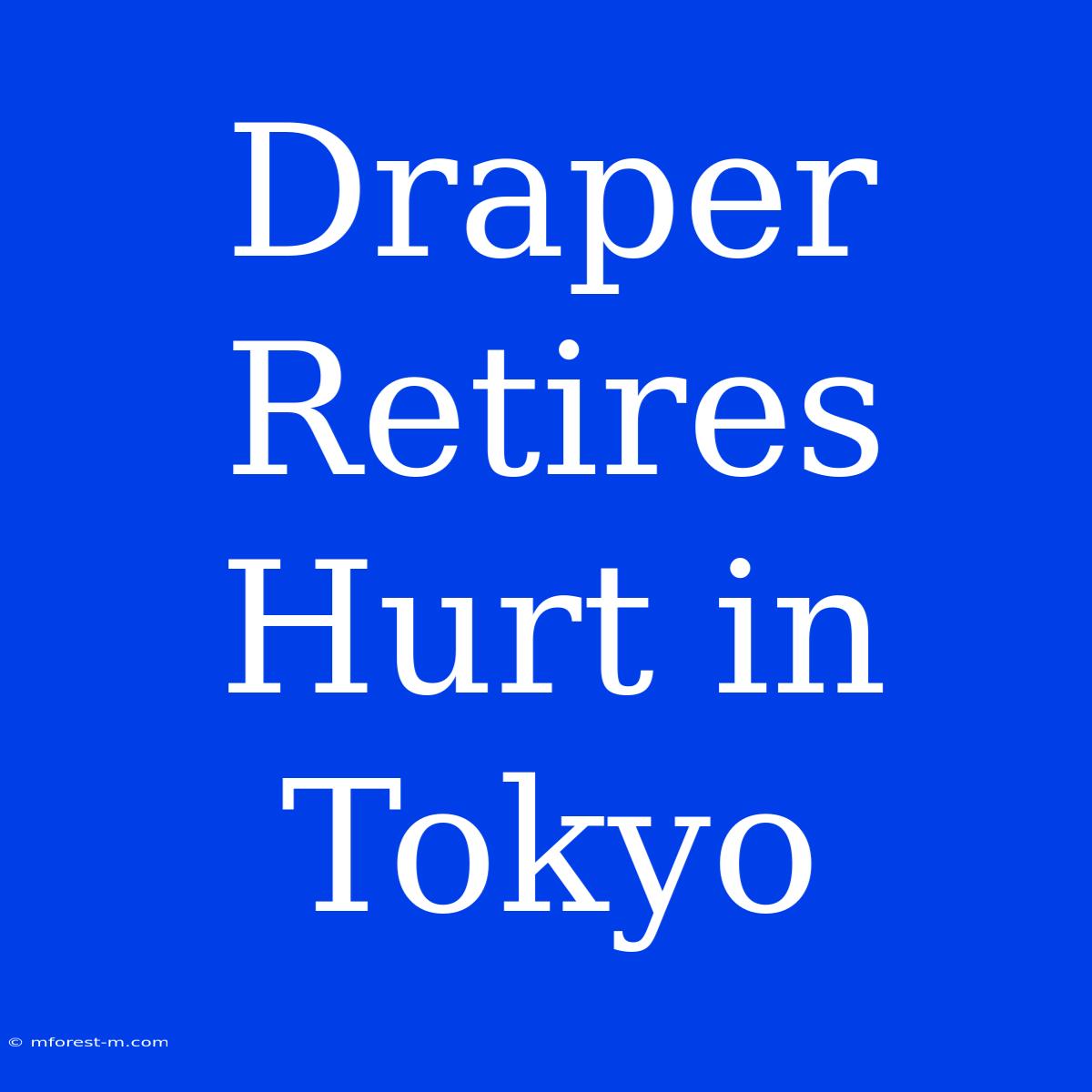 Draper Retires Hurt In Tokyo