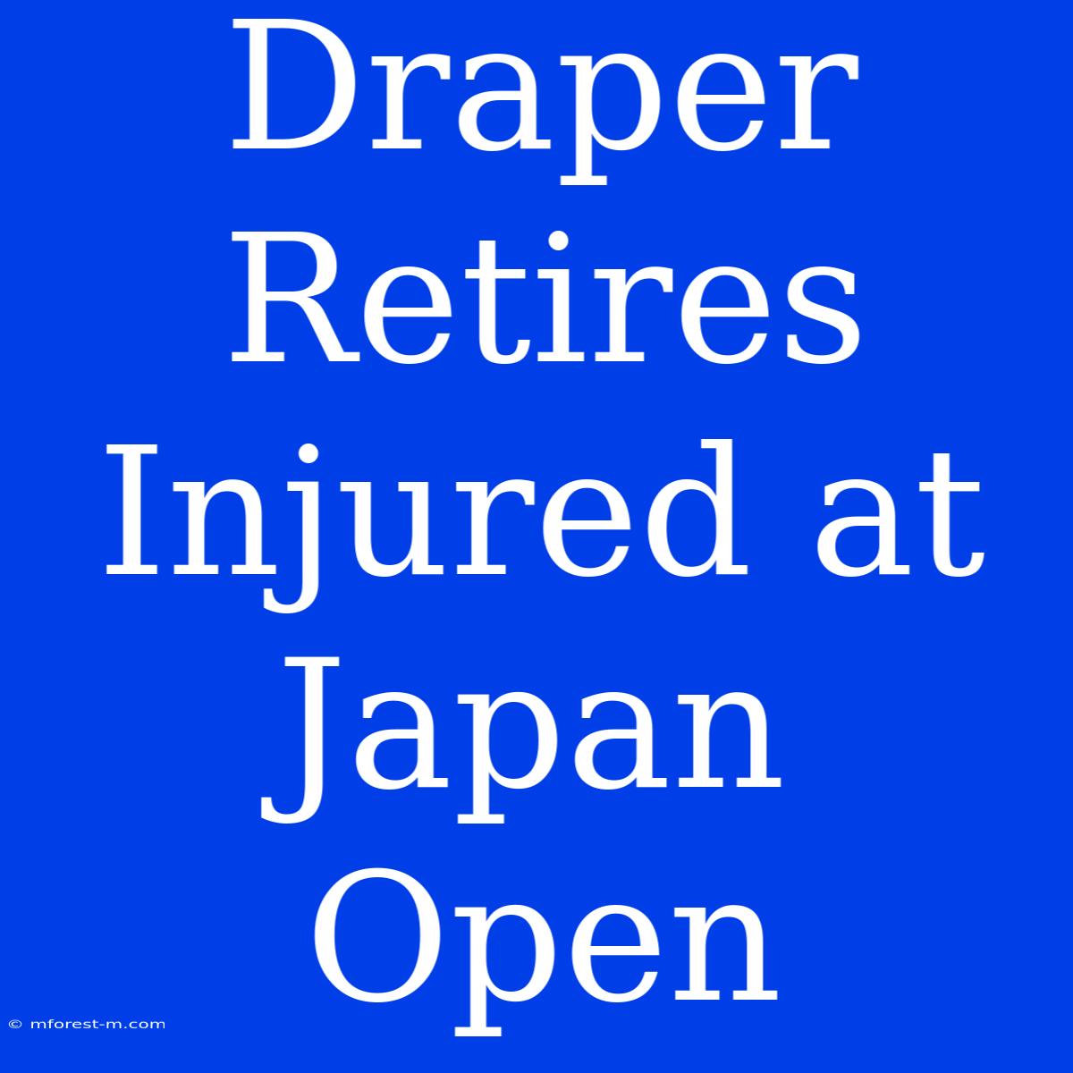 Draper Retires Injured At Japan Open