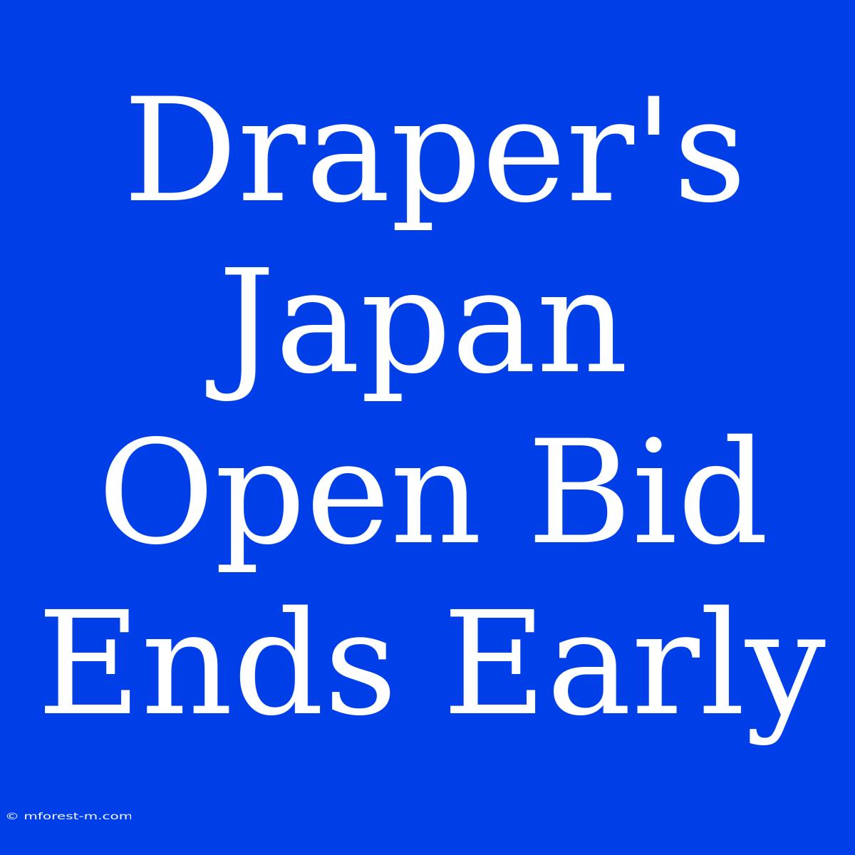 Draper's Japan Open Bid Ends Early