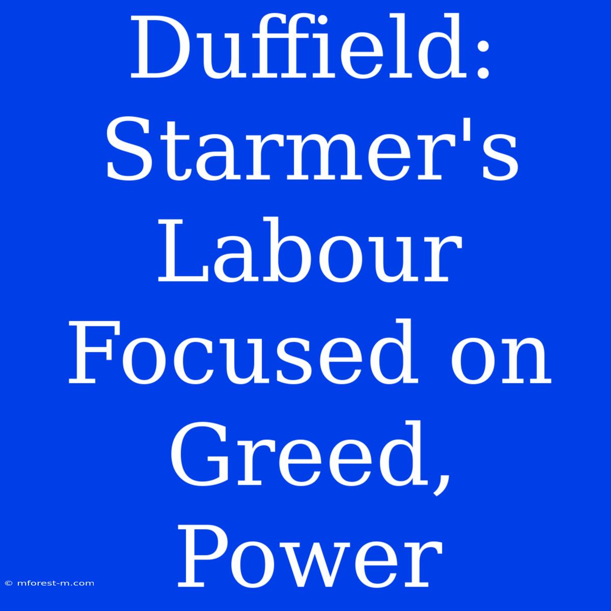 Duffield: Starmer's Labour Focused On Greed, Power