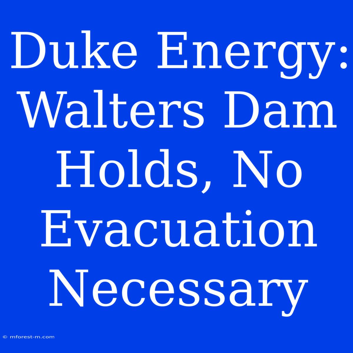 Duke Energy: Walters Dam Holds, No Evacuation Necessary