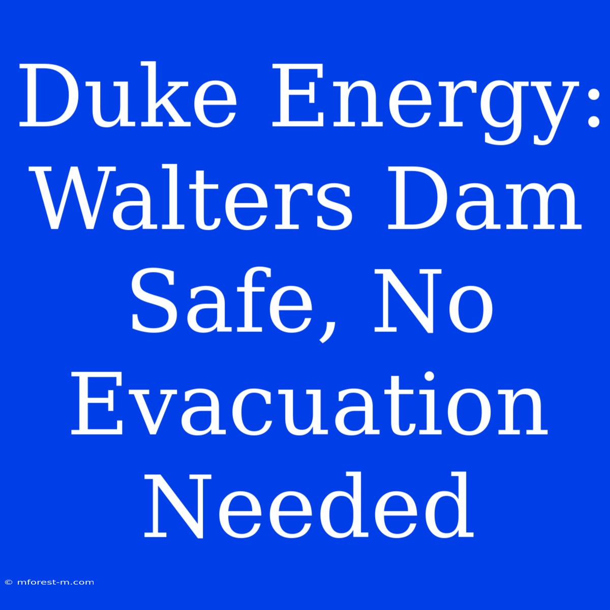 Duke Energy: Walters Dam Safe, No Evacuation Needed