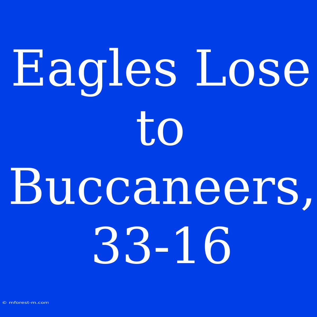 Eagles Lose To Buccaneers, 33-16