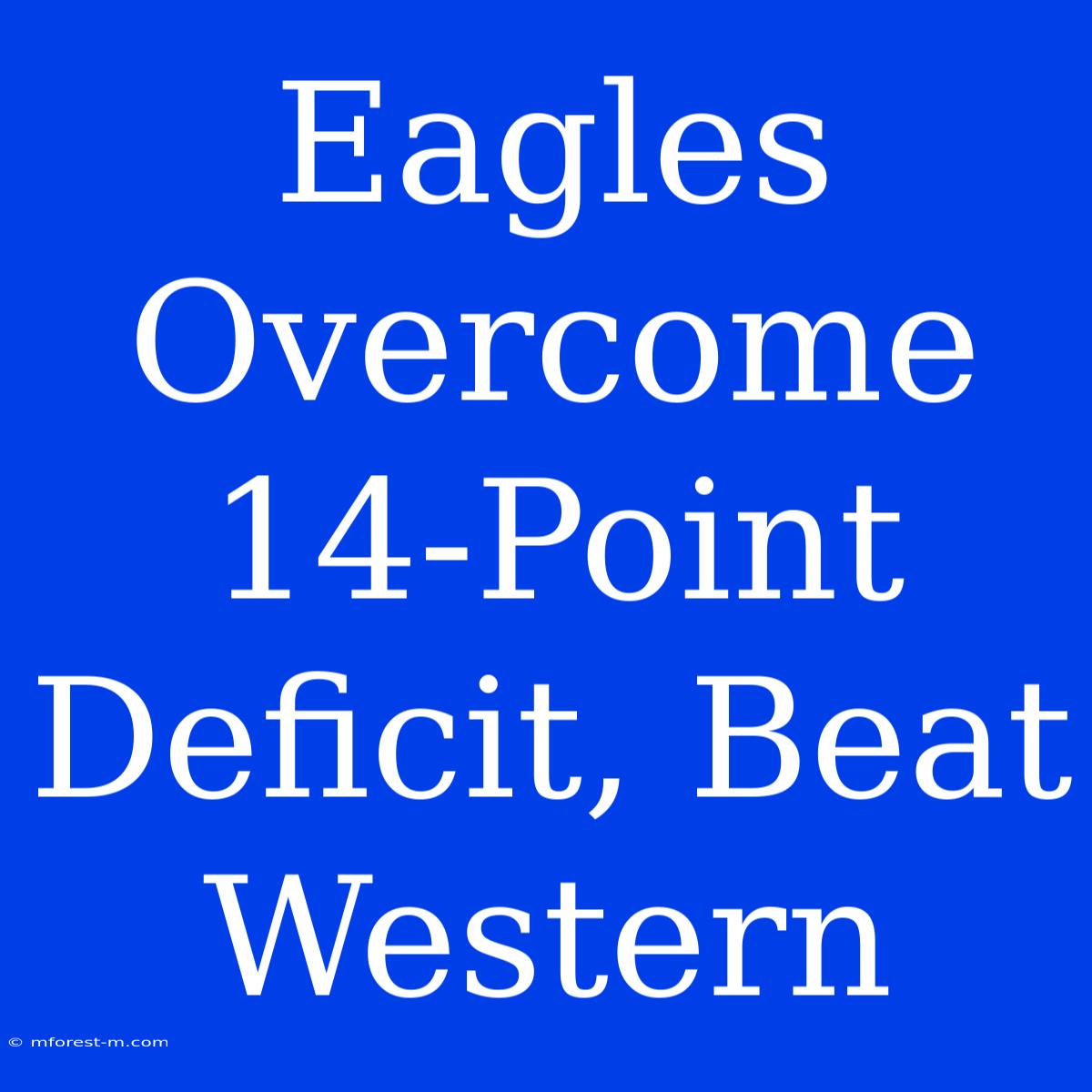 Eagles Overcome 14-Point Deficit, Beat Western