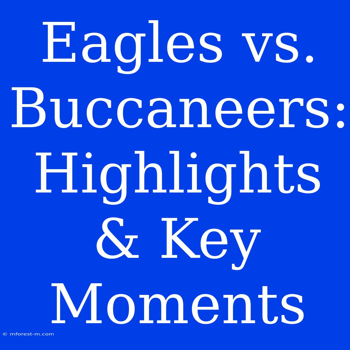 Eagles Vs. Buccaneers: Highlights & Key Moments