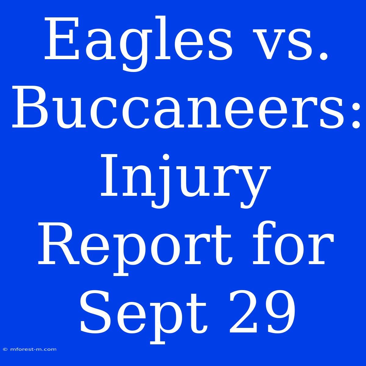 Eagles Vs. Buccaneers: Injury Report For Sept 29