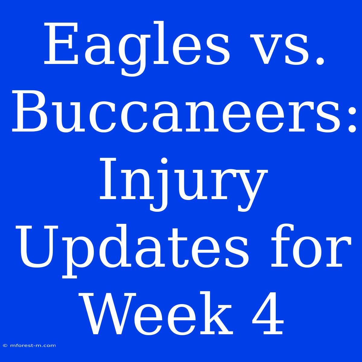 Eagles Vs. Buccaneers: Injury Updates For Week 4