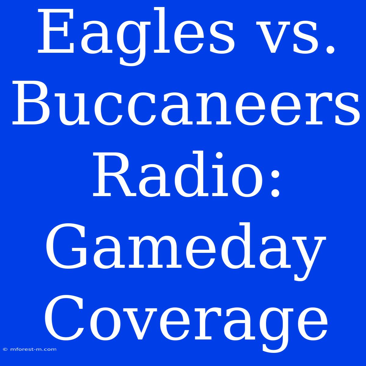 Eagles Vs. Buccaneers Radio: Gameday Coverage