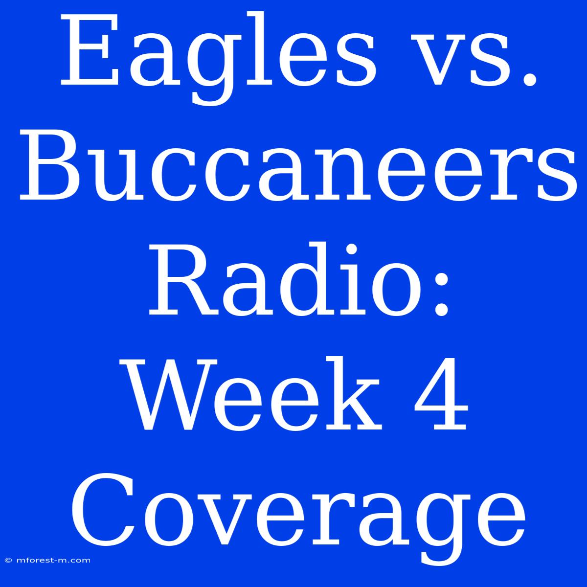 Eagles Vs. Buccaneers Radio: Week 4 Coverage