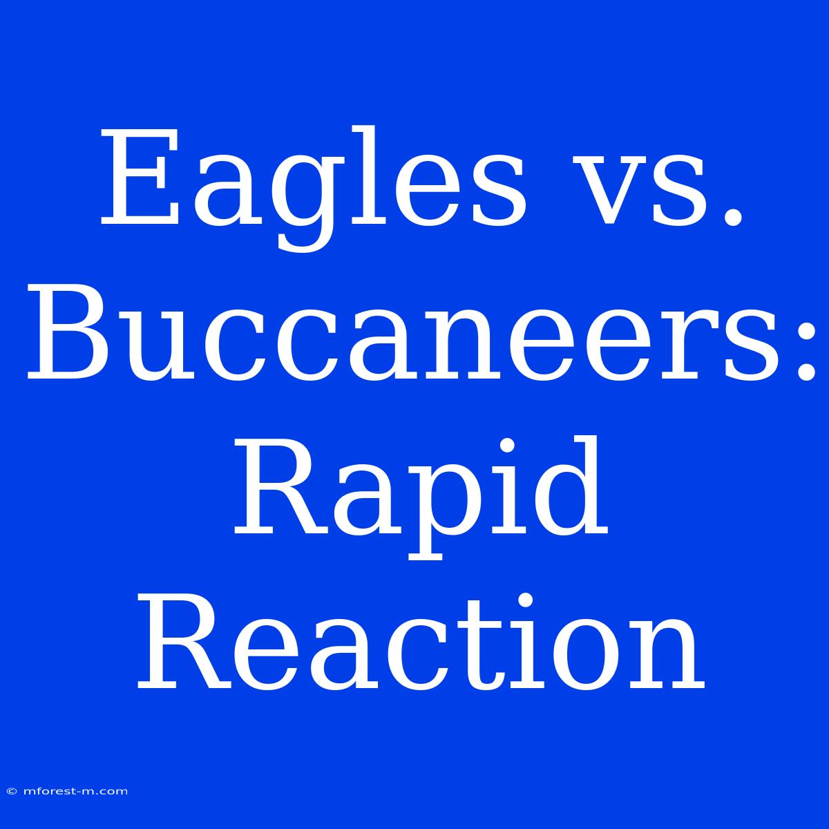 Eagles Vs. Buccaneers: Rapid Reaction