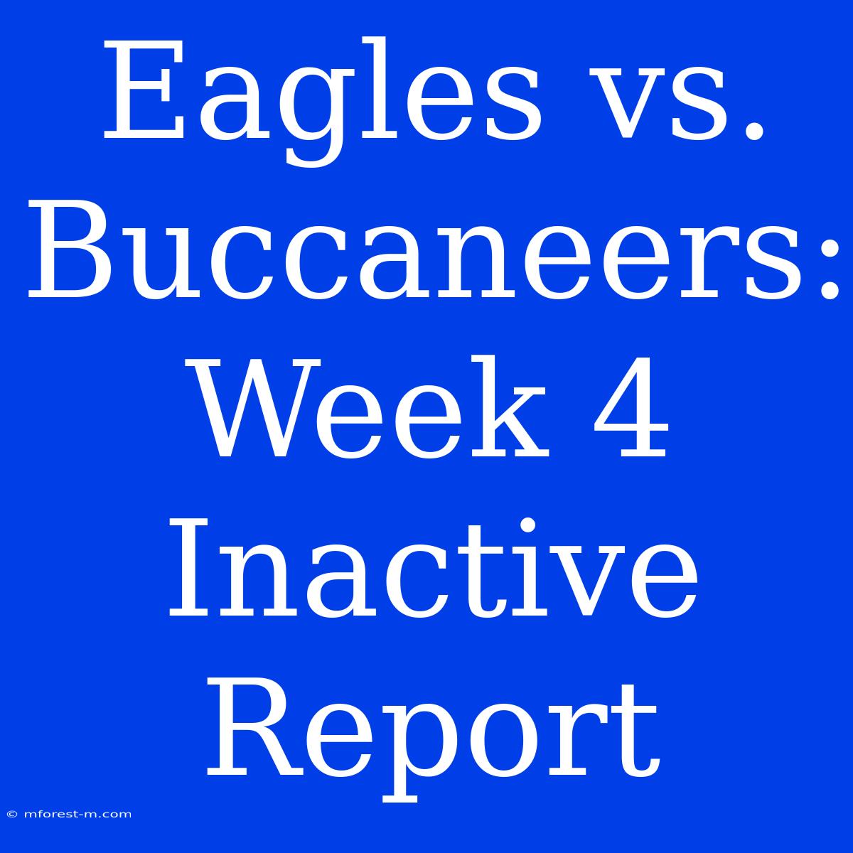 Eagles Vs. Buccaneers: Week 4 Inactive Report