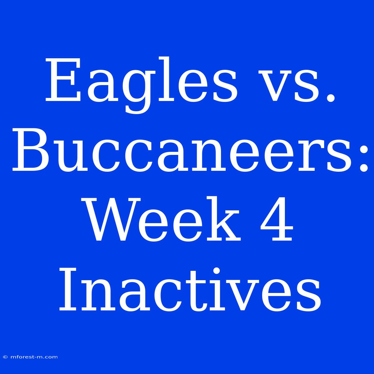 Eagles Vs. Buccaneers: Week 4 Inactives