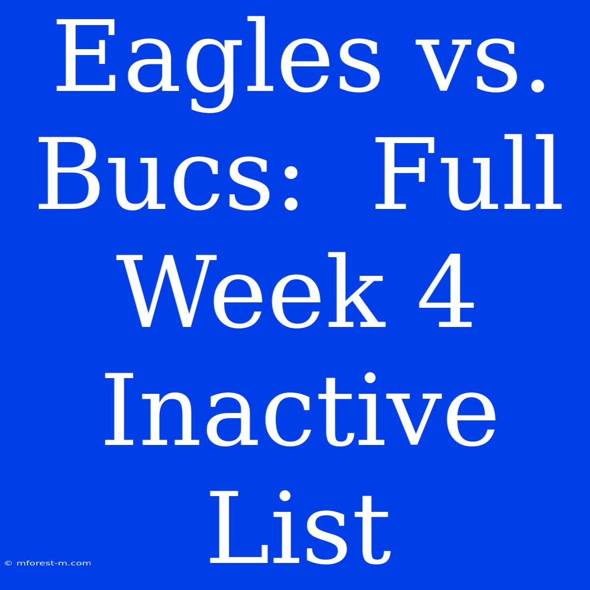 Eagles Vs. Bucs:  Full Week 4 Inactive List