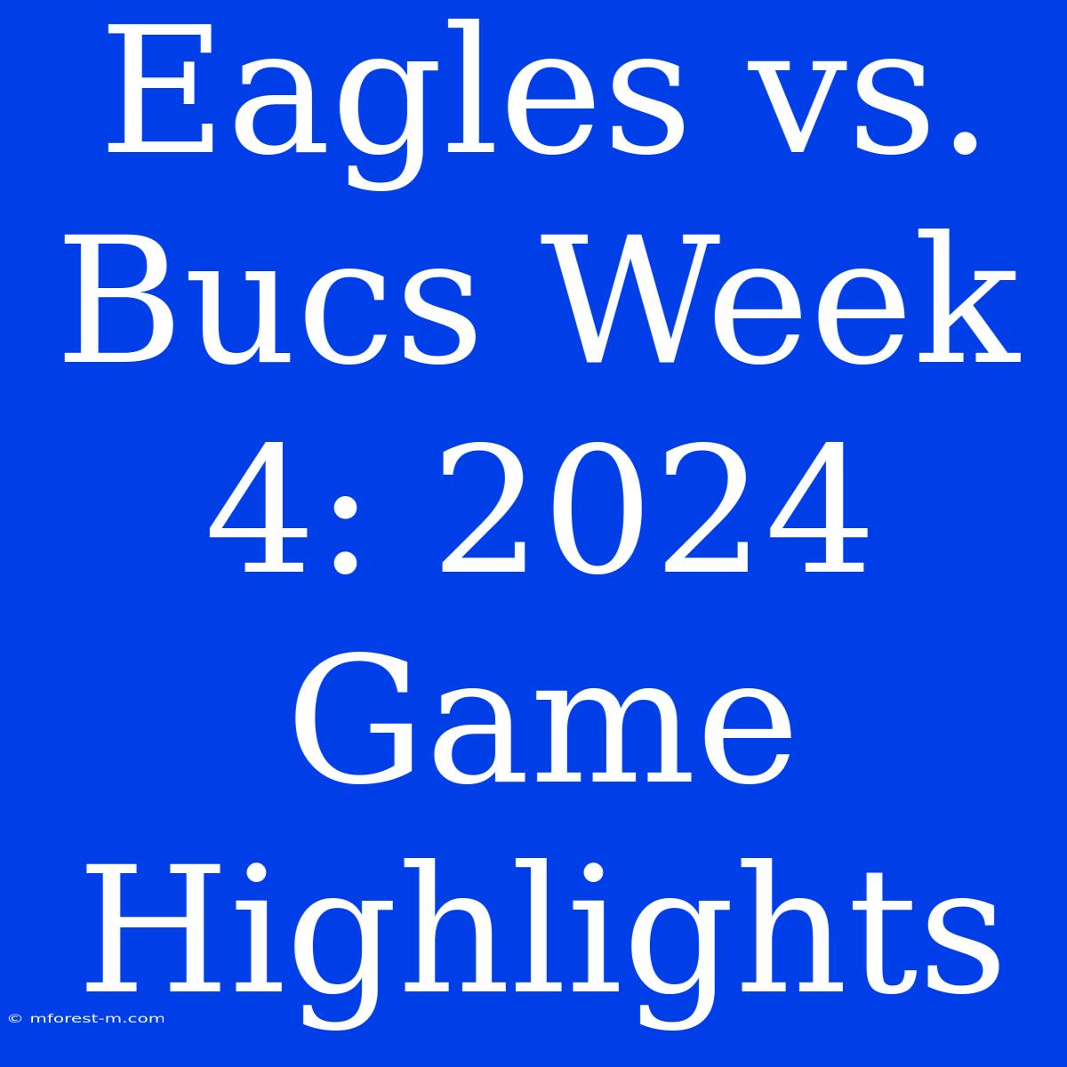 Eagles Vs. Bucs Week 4: 2024 Game Highlights 