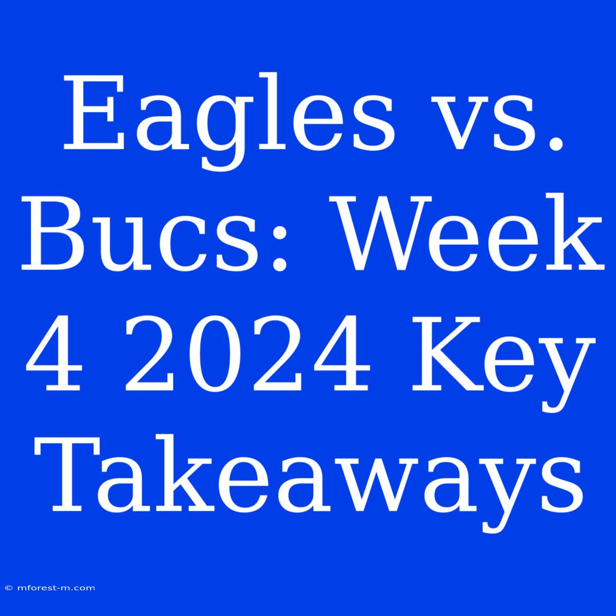 Eagles Vs. Bucs: Week 4 2024 Key Takeaways