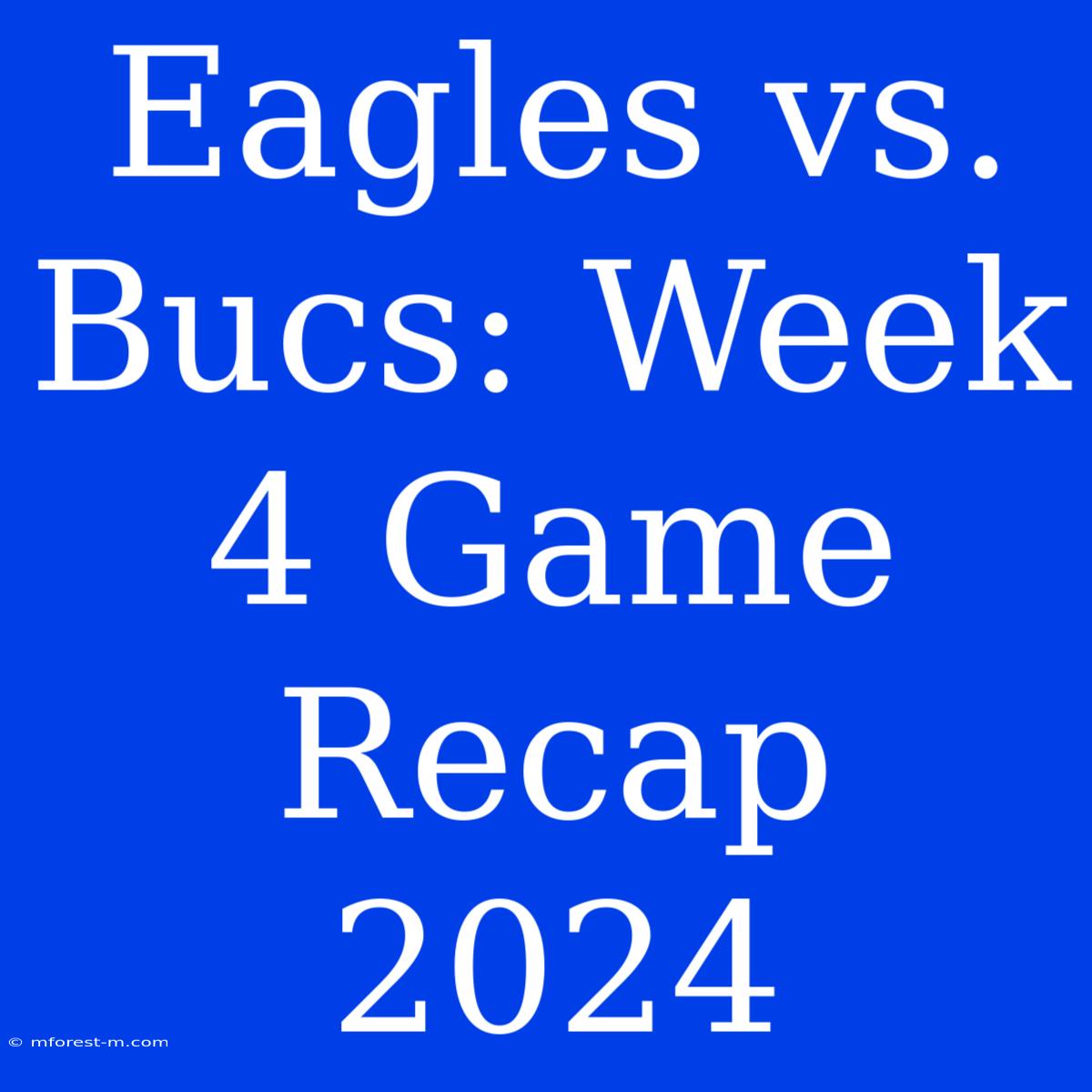 Eagles Vs. Bucs: Week 4 Game Recap 2024