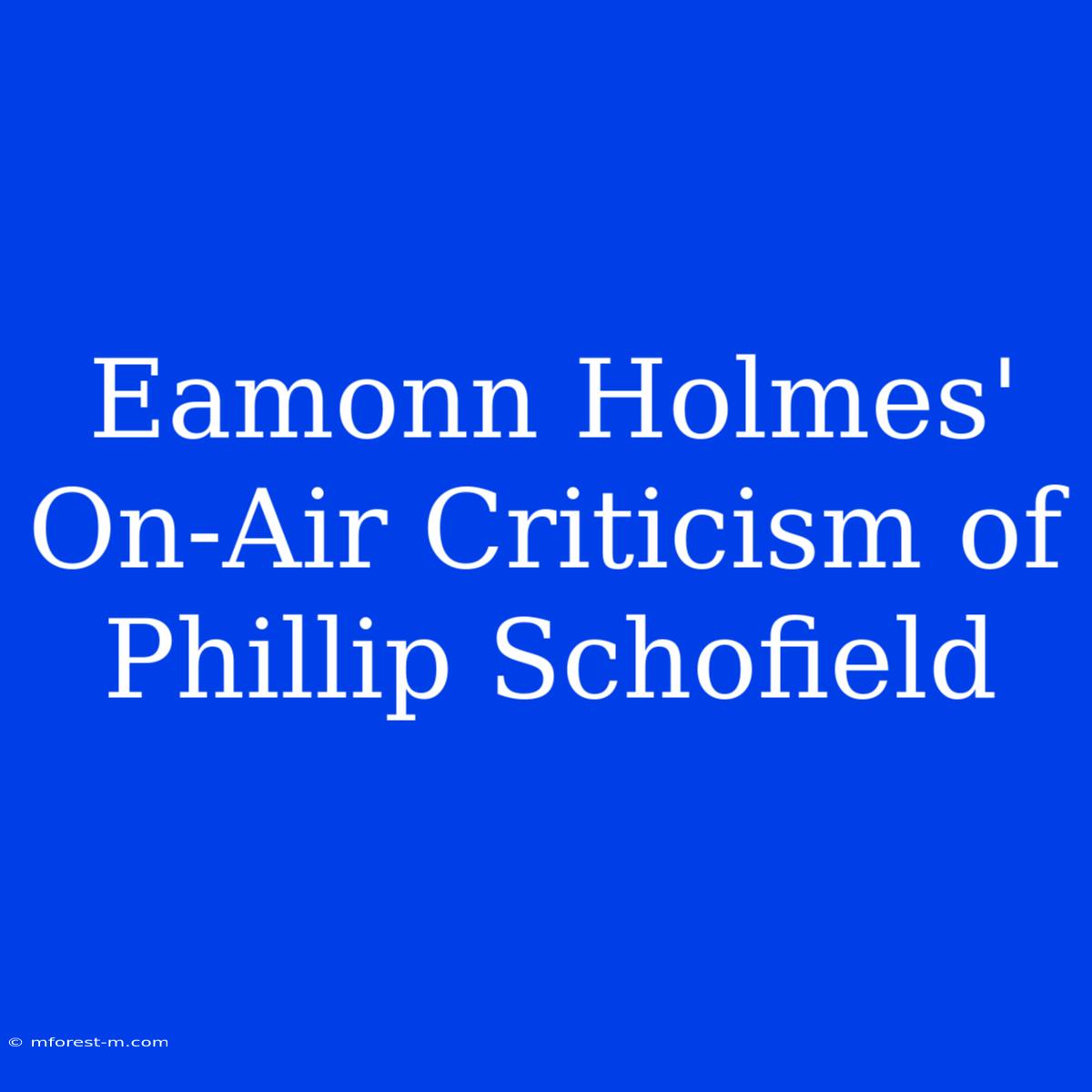 Eamonn Holmes' On-Air Criticism Of Phillip Schofield