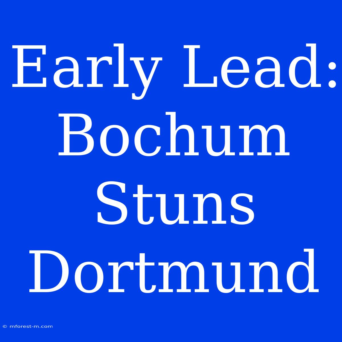 Early Lead: Bochum Stuns Dortmund 