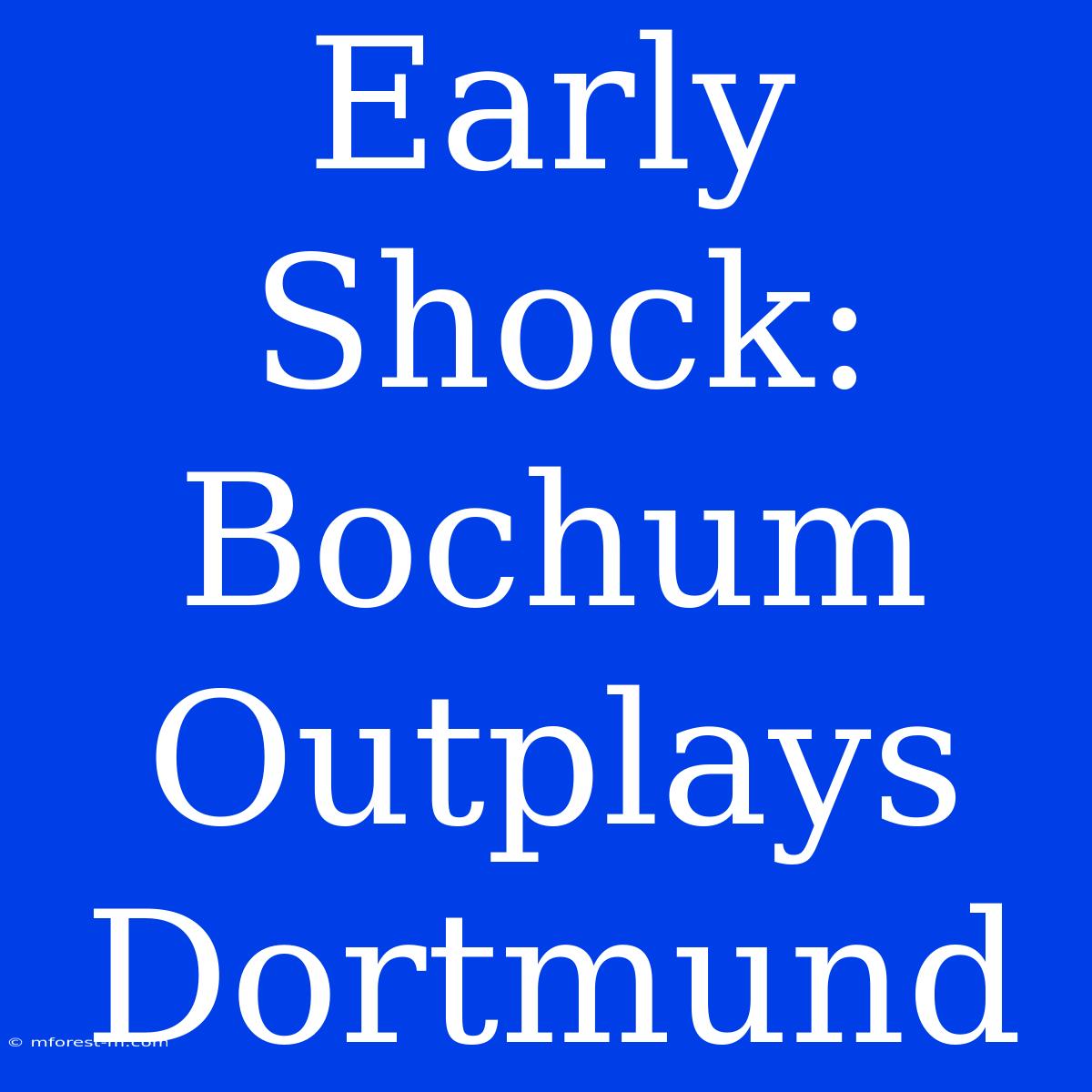 Early Shock: Bochum Outplays Dortmund