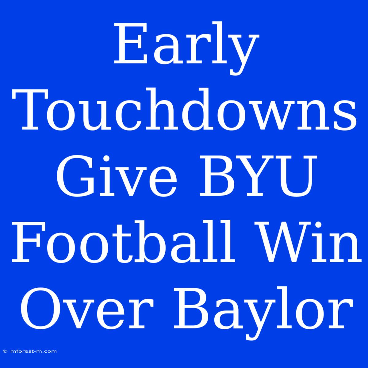 Early Touchdowns Give BYU Football Win Over Baylor