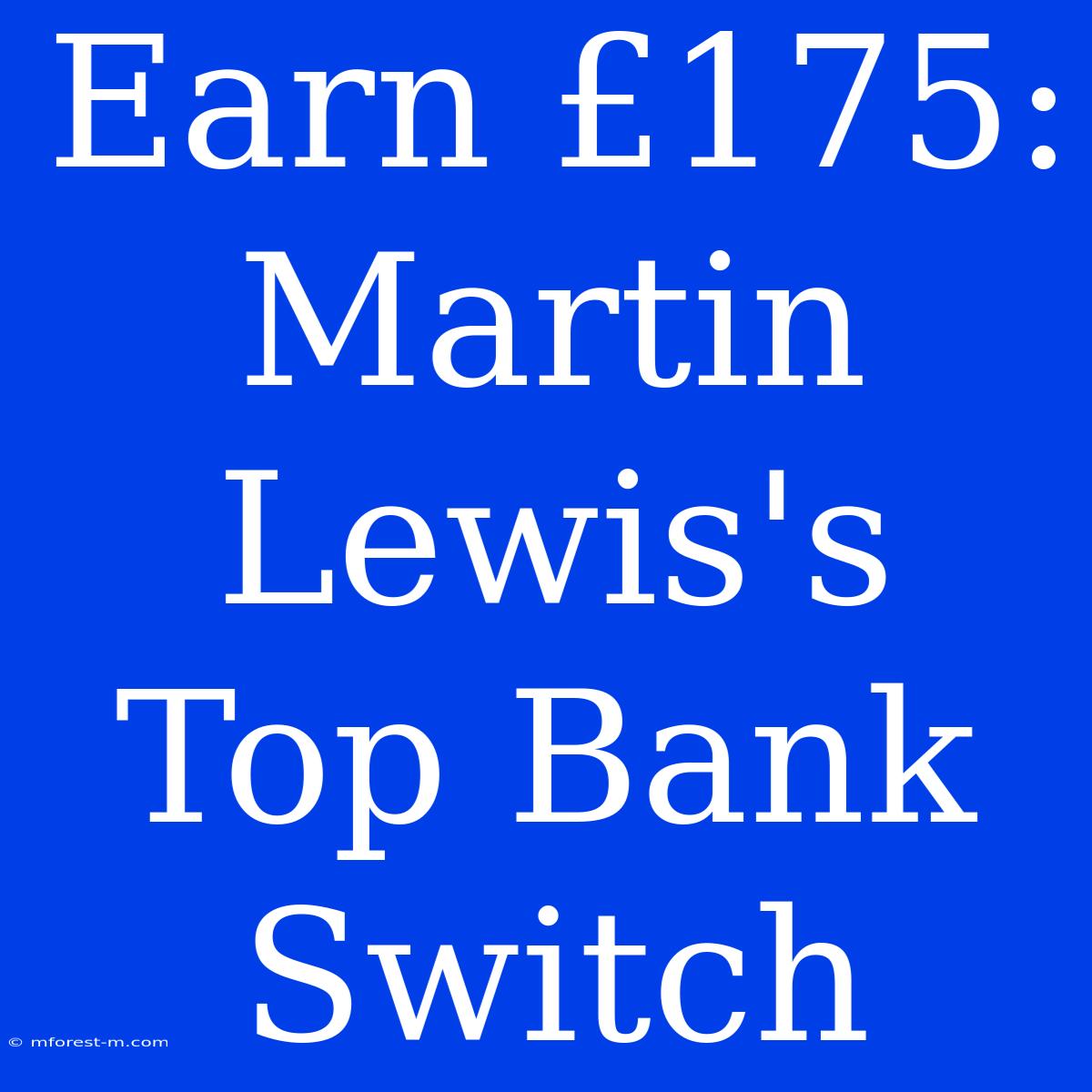 Earn £175: Martin Lewis's Top Bank Switch