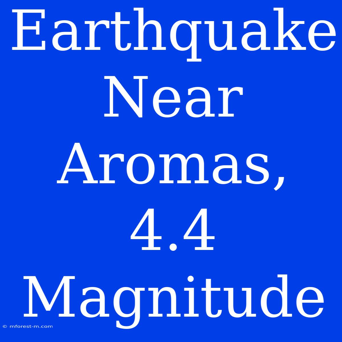 Earthquake Near Aromas, 4.4 Magnitude