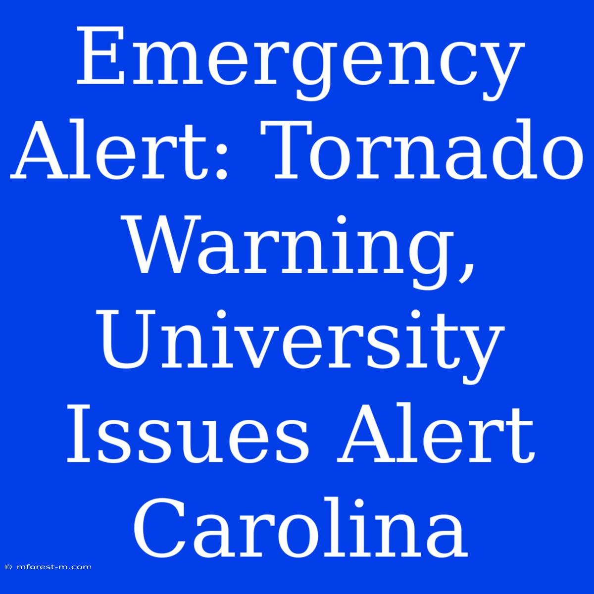 Emergency Alert: Tornado Warning, University Issues Alert Carolina