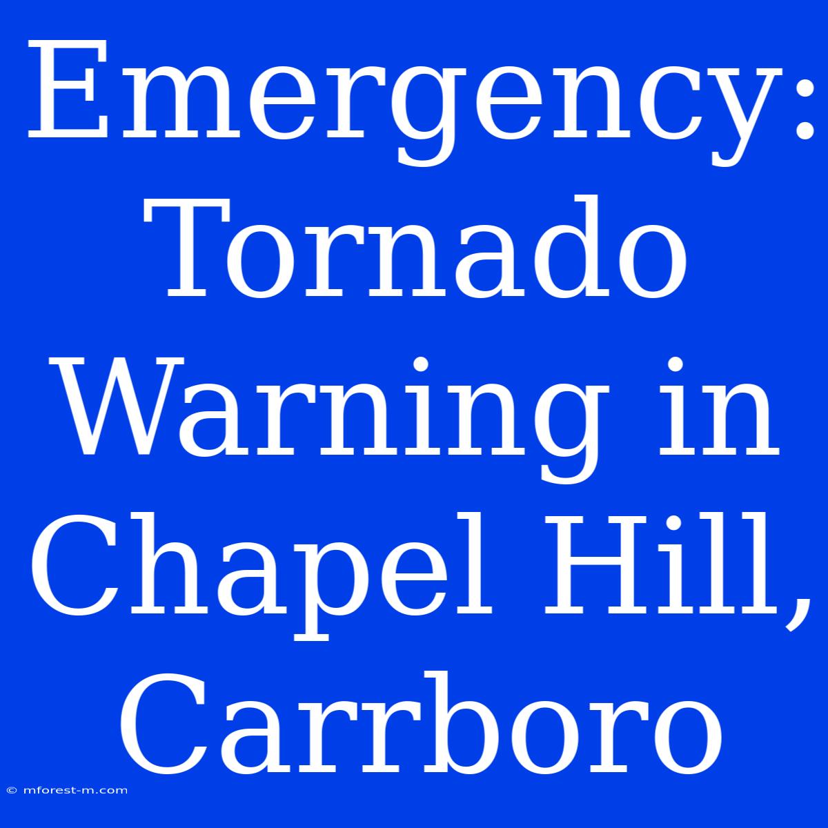 Emergency: Tornado Warning In Chapel Hill, Carrboro 