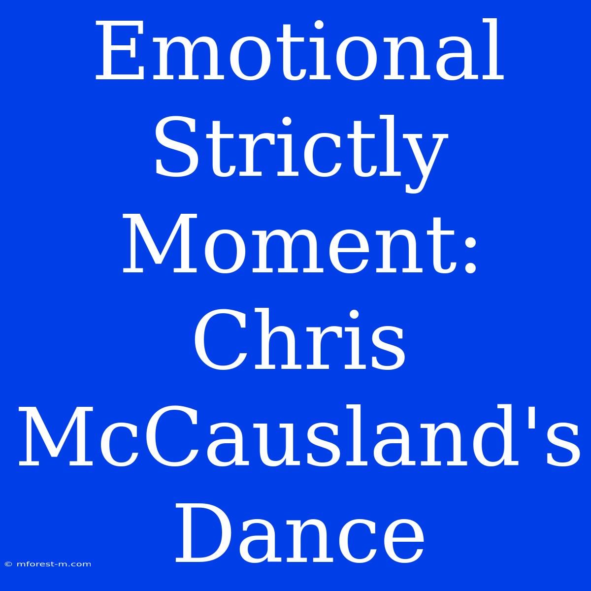 Emotional Strictly Moment: Chris McCausland's Dance