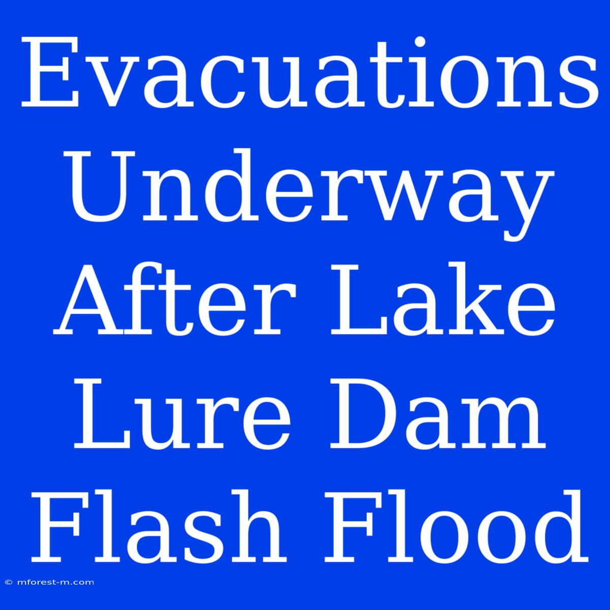 Evacuations Underway After Lake Lure Dam Flash Flood