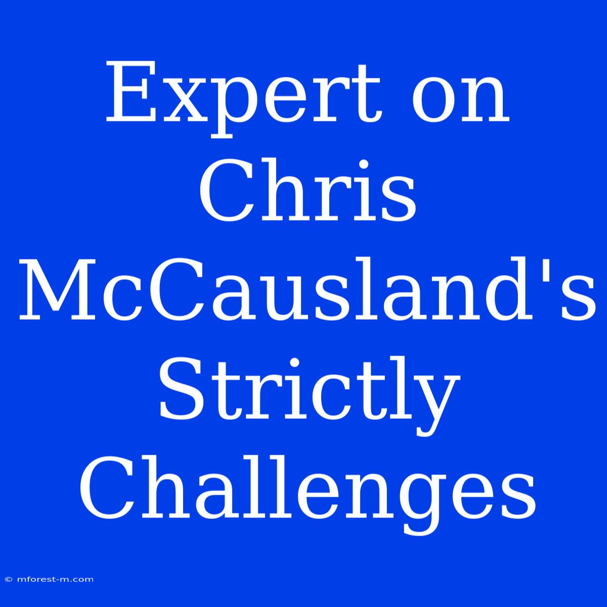 Expert On Chris McCausland's Strictly Challenges