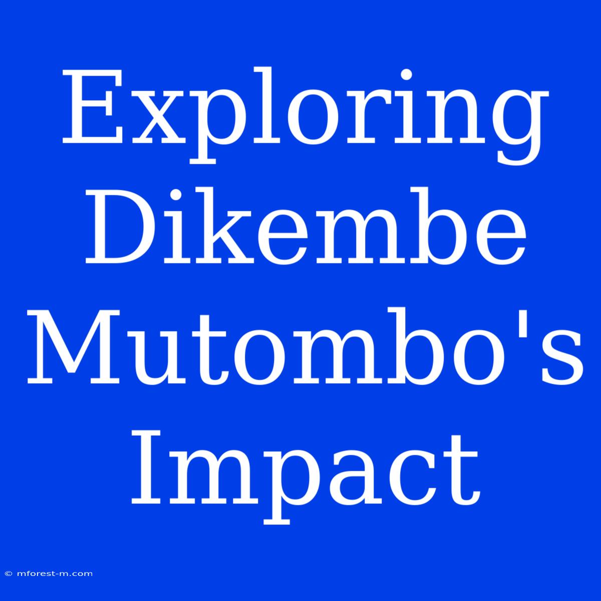 Exploring Dikembe Mutombo's Impact