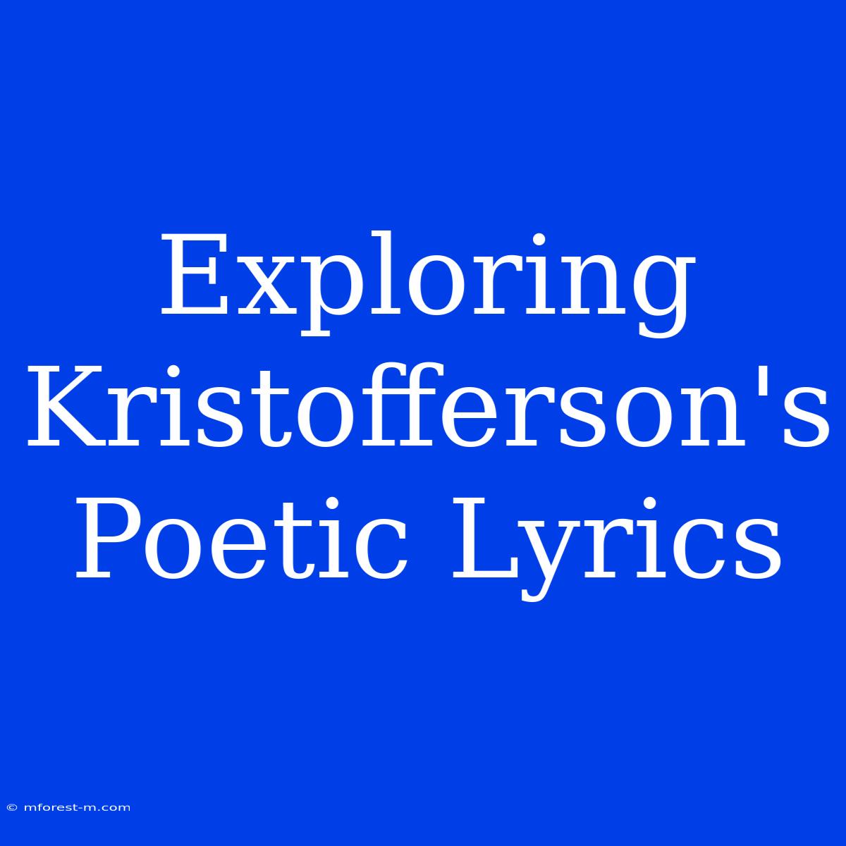 Exploring Kristofferson's Poetic Lyrics 