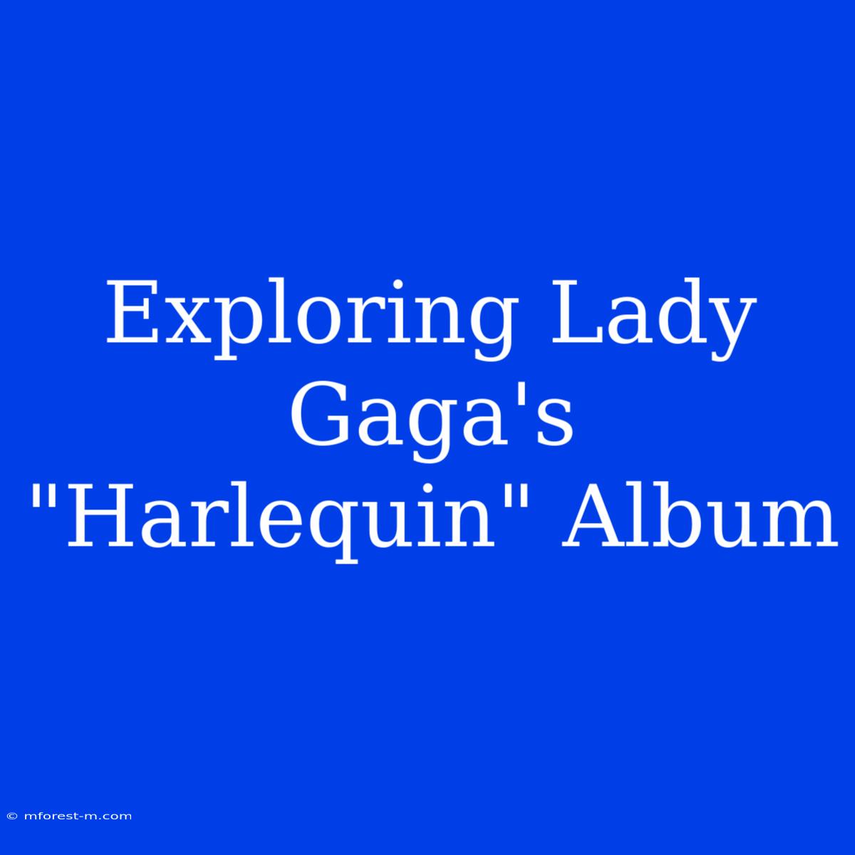 Exploring Lady Gaga's 