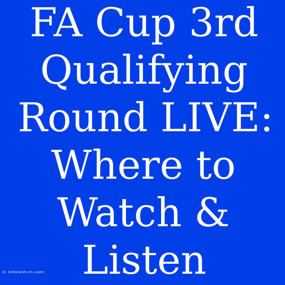 FA Cup 3rd Qualifying Round LIVE: Where To Watch & Listen