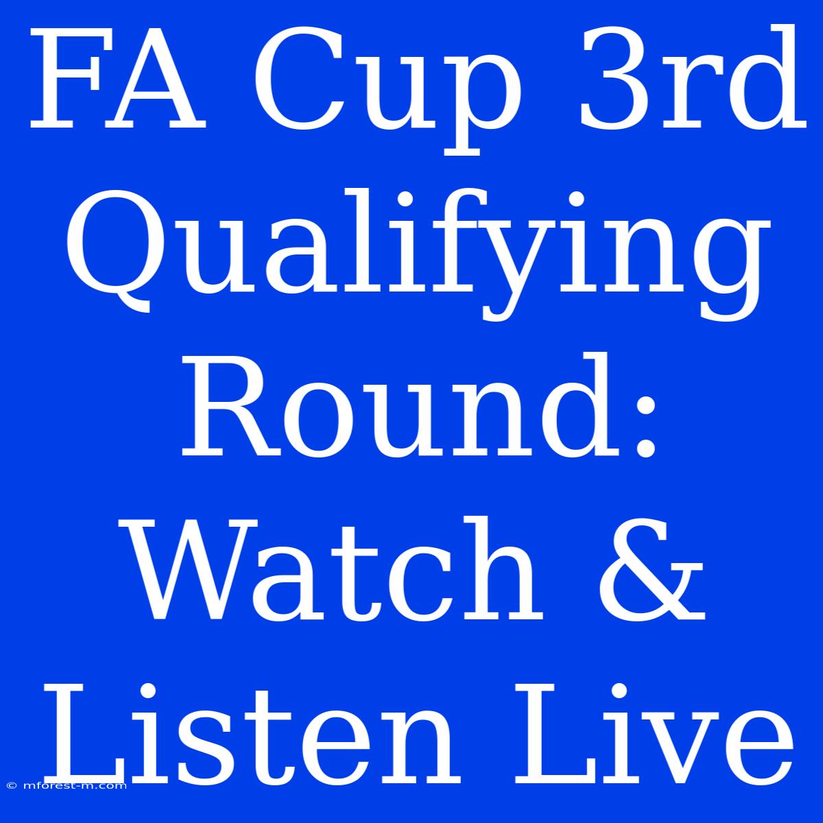 FA Cup 3rd Qualifying Round: Watch & Listen Live